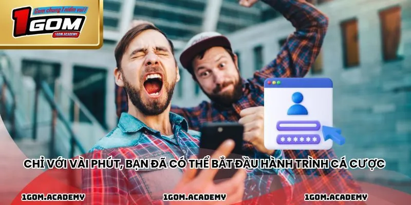 Chỉ với vài phút, bạn đã có thể bắt đầu hành trình cá cược