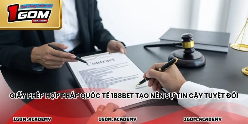 Giấy phép hợp pháp quốc tế 188BET tạo nên sự tin cậy tuyệt đối